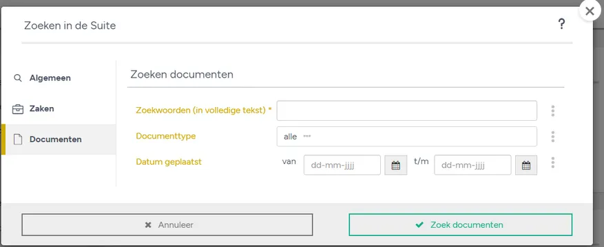 Het pop-up venster Zoeken in de Suite met links de tabbladen Algemeen, Zaken en Documenten, en rechts het blok Zoeken documenten met de velden Zoekwoorden (in volledige tekst) met sterretje, Documenttype met de waarde alle en Datum geplaatst met van en t/m in de vorm dd-mm-jjjj met kalendericoon, en onderaan de knoppen x Annuleer en Zoek documenten.