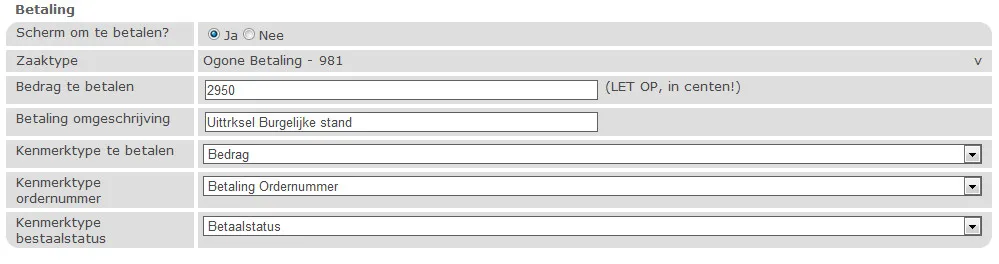 Het blok Betaling met de regels Scherm om te betalen? op Ja, Zaaktype Ogone Betaling - 981, Bedrag te betalen 2950 met de opmerking LET OP, in centen!, Betaling omschrijving, en de keuzelijsten Kenmerktype te betalen, Kenmerktype ordernummer en Kenmerktype bestaalstatus.